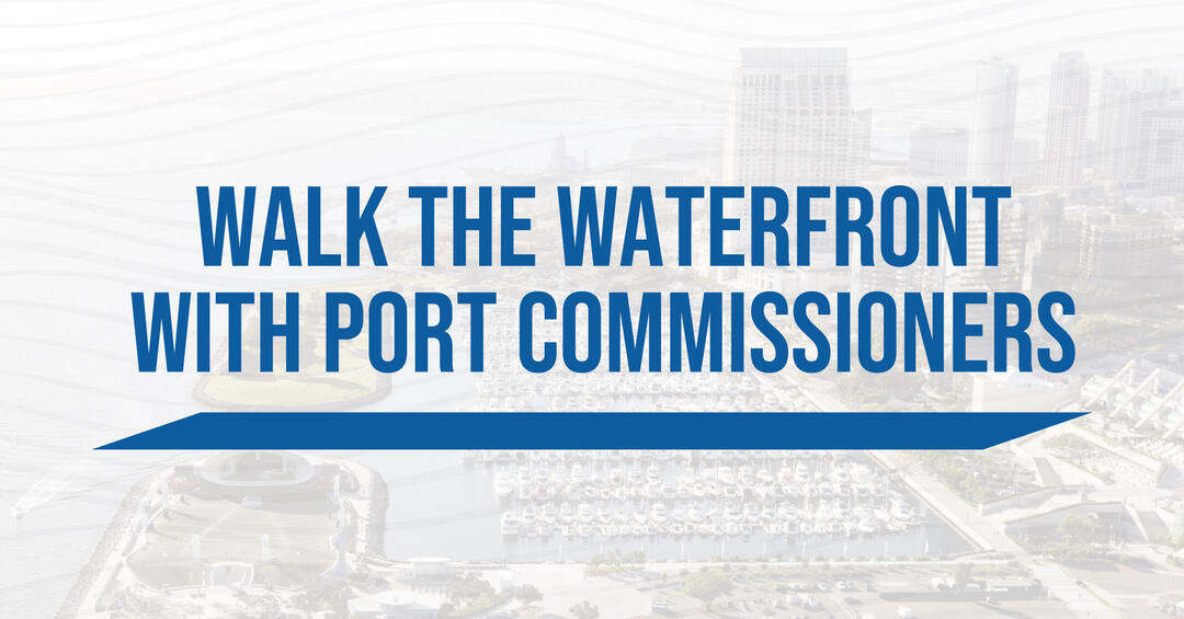 Horizontal image of an aerial of San Diego Bay with an opaque white overlay and the following words in blue, "Walk the Waterfront with Port Commissioners)
